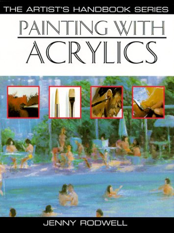 Painting With Acrylics: 27 Acrylic Painting Projects, Illustrated StepByStep With Advice on Materials and Techniques (Artist's,Used