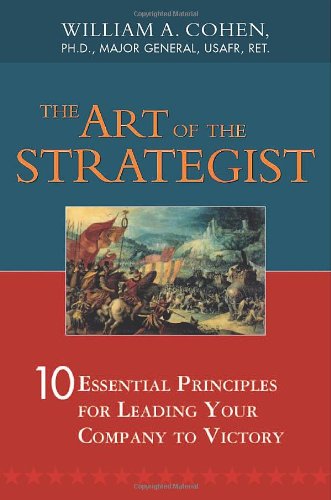 Art of the Strategist, The: 10 Essential Principles for Leading Your Company to Victory,Used