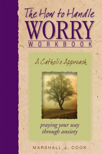 The How to Handle Worry Workbook: A Catholic Approach,Used
