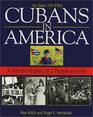 Cubans in America: A Vibrant History of a People in Exile,Used