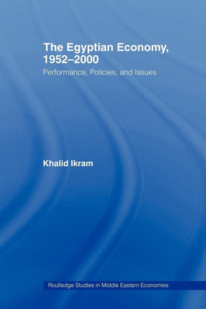The Egyptian Economy, 19522000: Performance Policies And Issues (Routledge Studies In Middle Eastern Economies),New