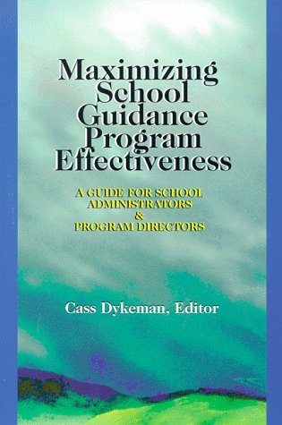 Maximizing School Guidance Program Effectiveness: A Guide for School Administrators and Program Directors,Used
