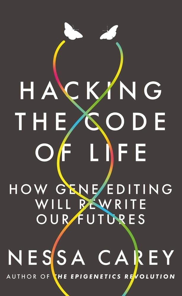 Hacking The Code Of Life: How Gene Editing Will Rewrite Our Futures (Hot Science)
