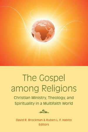The Gospel Among Religions: Christian Ministry, Theology, and Spirituality in a Multifaith World,Used