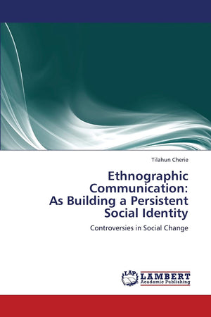 Ethnographic Communication: As Building a Persistent Social Identity: Controversies in Social Change,Used