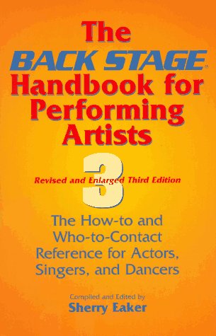 The Back Stage Handbook for Performing Artists: The HowTo and WhoToContact Reference for Actors, Singers, and Dancers,Used