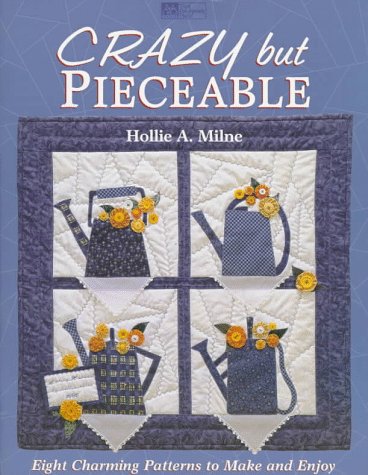 Crazy but Pieceable: Eight Charming Patterns to Make and Enjoy,Used