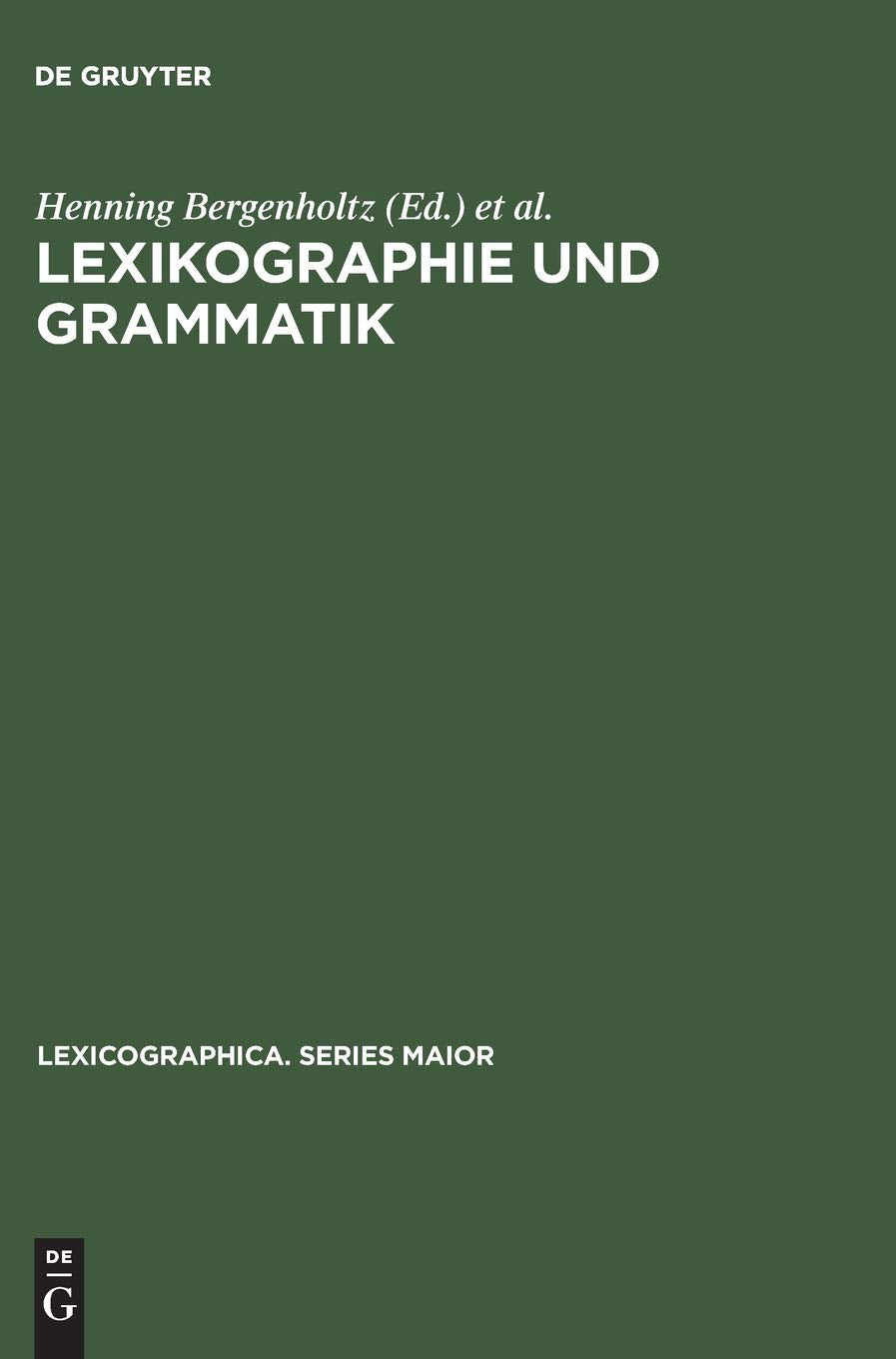 Lexikographie und Grammatik: Akten des Essener Kolloquiums zur Grammatik im Wrterbuch, 28.30.6.1984 (Lexicographica. Series Mai,New
