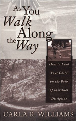 As You Walk Along the Way: How to Lead Your Child on the Path of Spiritual Discipline,Used