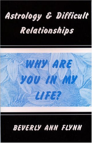 Astrology & Difficult Relationships: Why Are You In My Life?,Used