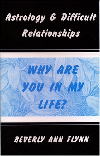 Astrology & Difficult Relationships: Why Are You In My Life?,Used