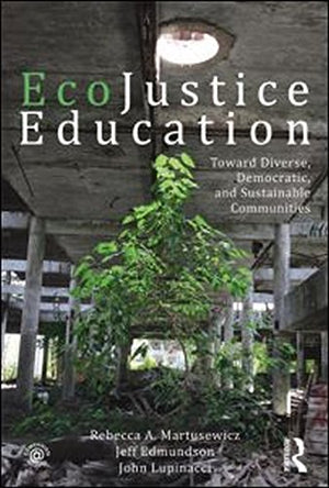 EcoJustice Education: Toward Diverse, Democratic, and Sustainable Communities (Sociocultural, Political, and Historical Studies ,Used