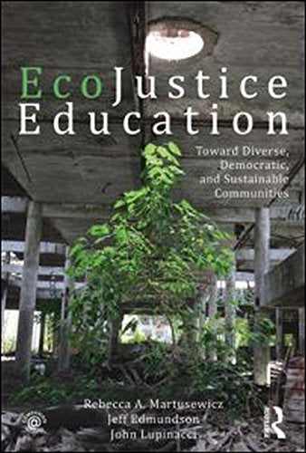 EcoJustice Education: Toward Diverse, Democratic, and Sustainable Communities (Sociocultural, Political, and Historical Studies ,Used