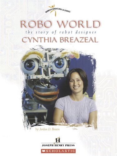 Robo World: The Story Of Robot Designer Cynthia Breazeal (Women's Adventures in Science),Used
