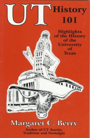 Ut History 101: Highlights in the History of the University of Texas at Austin,Used
