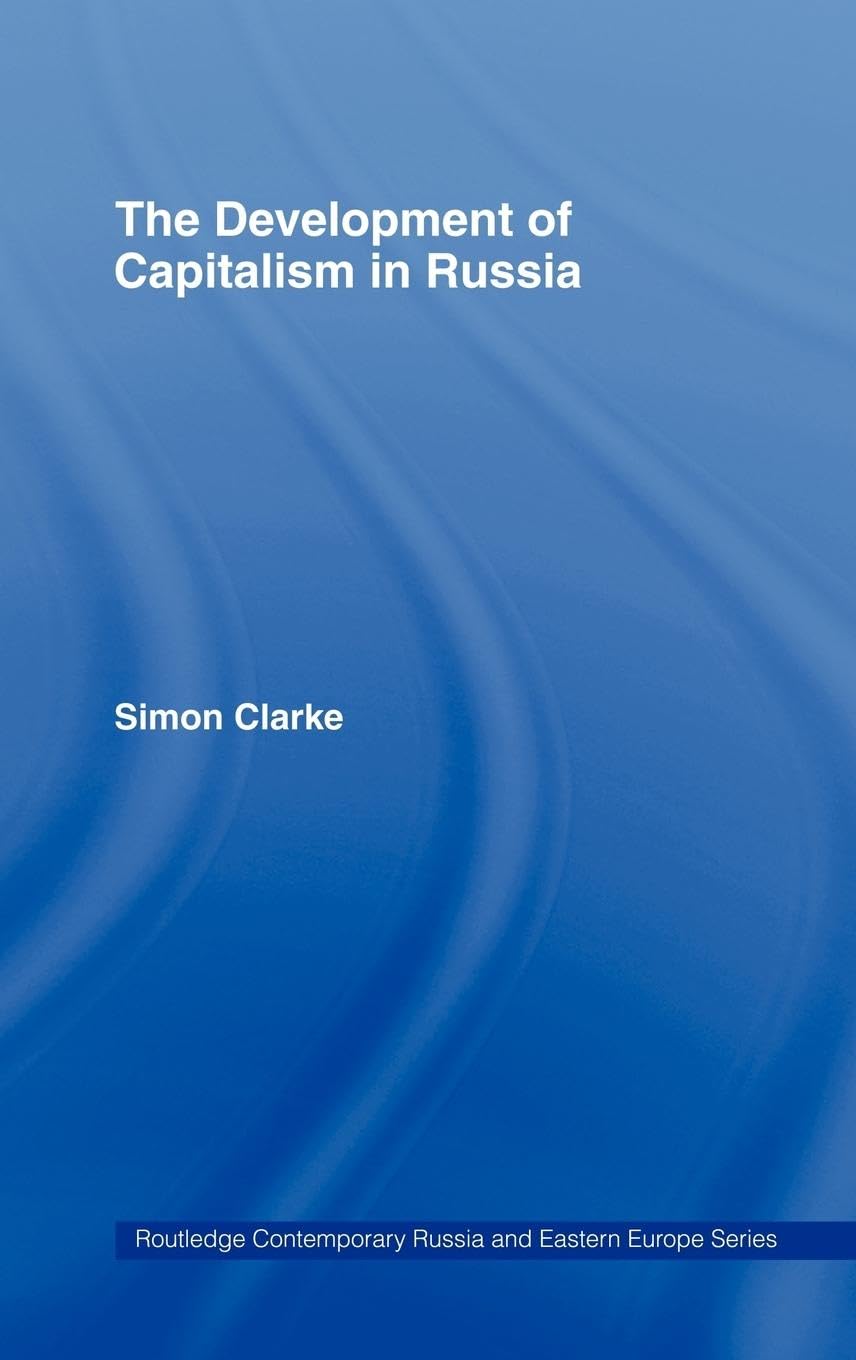 The Development Of Capitalism In Russia (Routledge Contemporary Russia And Eastern Europe Series)