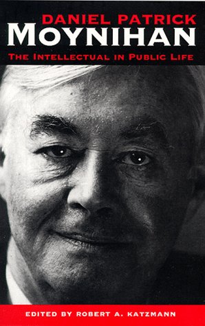 Daniel Patrick Moynihan: The Intellectual in Public Life,Used