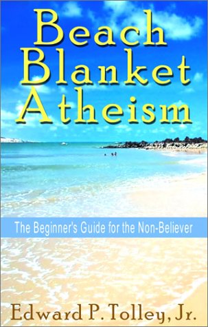Beach Blanket Atheism: The Beginner's Guide for the NonBeliever,Used
