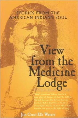 View from the Medicine Lodge: Stories from the American Indian's Soul,Used
