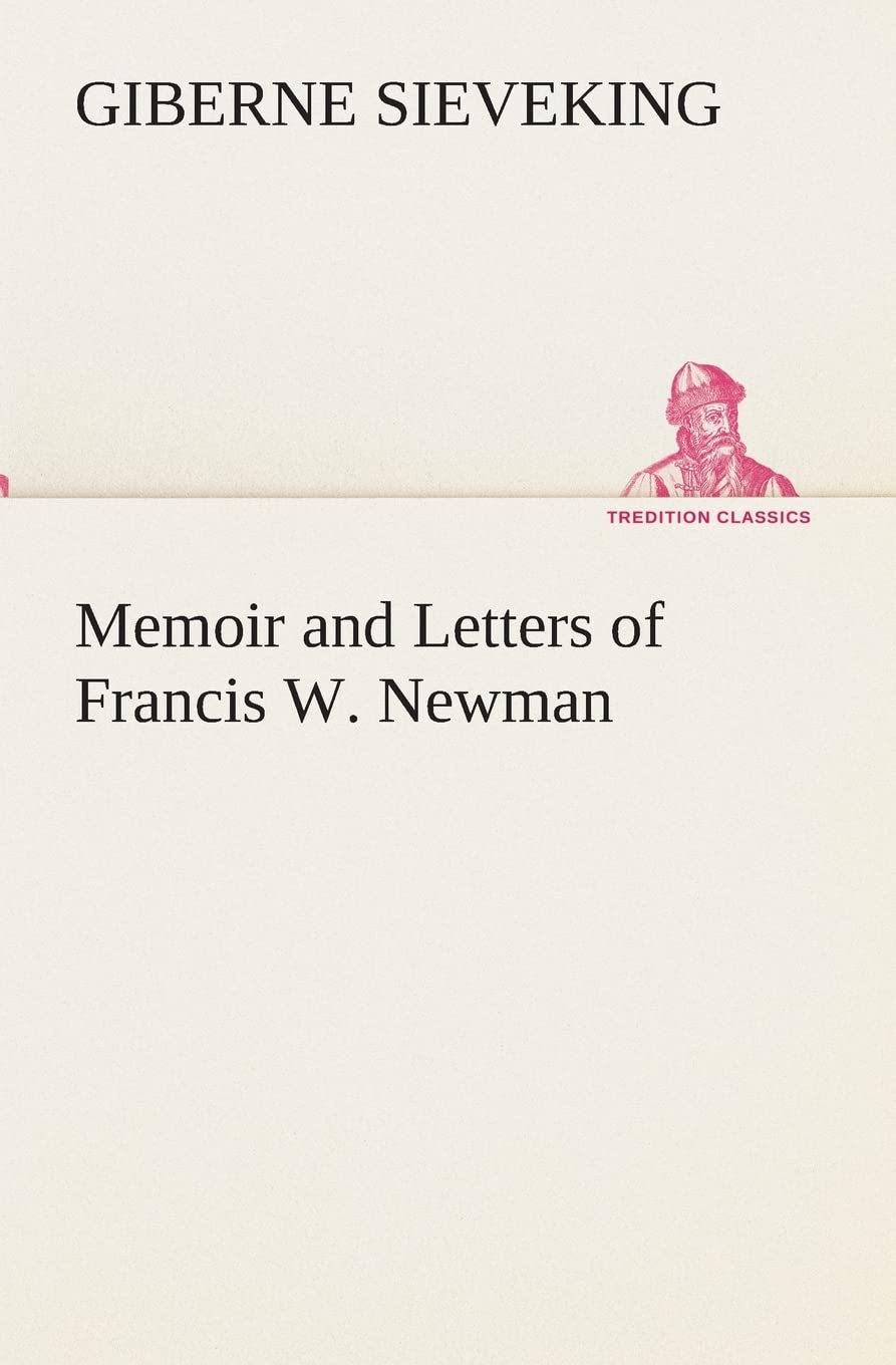 Memoir and Letters of Francis W. Newman,Used