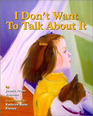 I Don'T Want To Talk About It: A Story About Divorce For Young Children