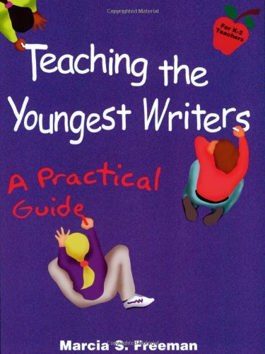 Teaching The Youngest Writers: A Practical Guide,New