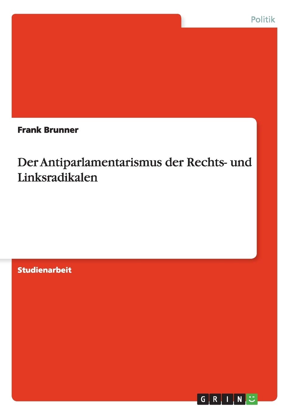 Der Antiparlamentarismus Der Rechts Und Linksradikalen (German Edition),Used