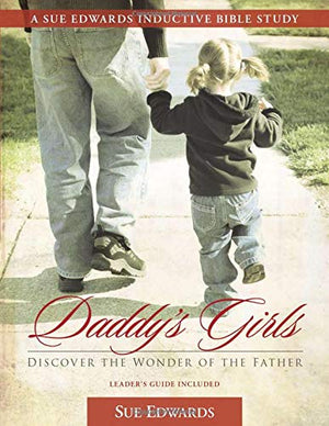 Daddy's Girls: Discover the Wonder of the Father (A Sue Edwards Inductive Bible Study),Used