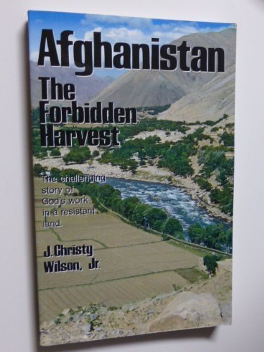 Afghanistanthe forbidden harvest: The challenging story of God's work in a resistant land,Used