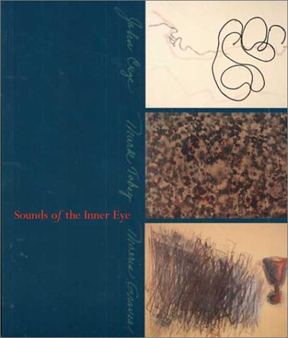 Sounds Of The Inner Eye: John Cage, Mark Tobey And Morris Graves,Used