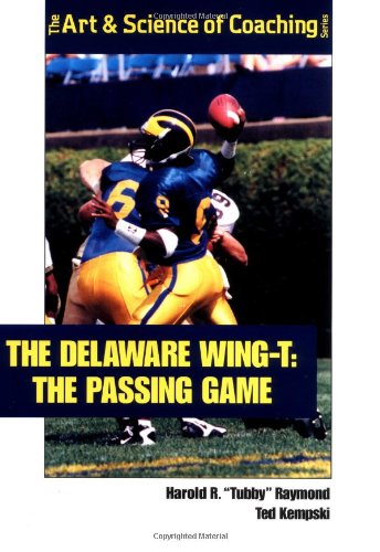 The Delaware Wingt: The Passing Game (The Art & Science Of Coaching Series)