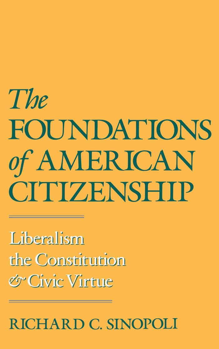 The Foundations of American Citizenship: Liberalism, the Constitution, and Civic Virtue,Used