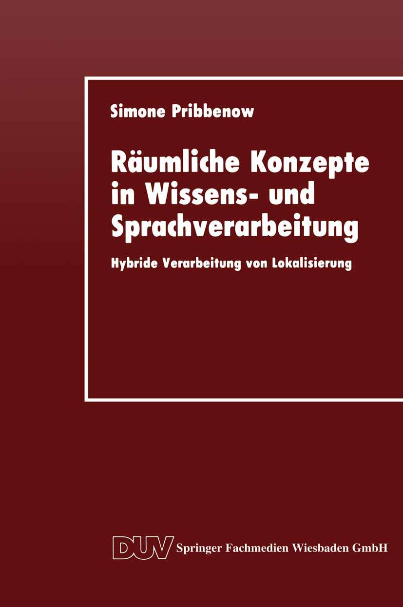 Rumliche Konzepte in Wissens und Sprachverarbeitung: Hybride Verarbeitung von Lokalisierung (DUV: Datenverarbeitung) (German Ed,Used