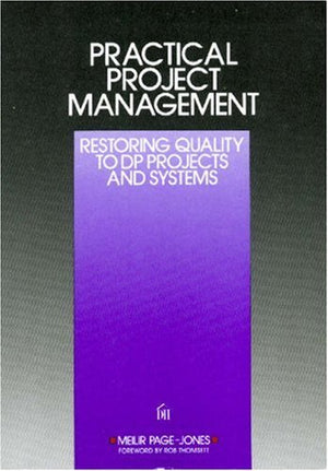 Practical Project Management : Restoring Quality To Dp Projects And Systems-new,New
