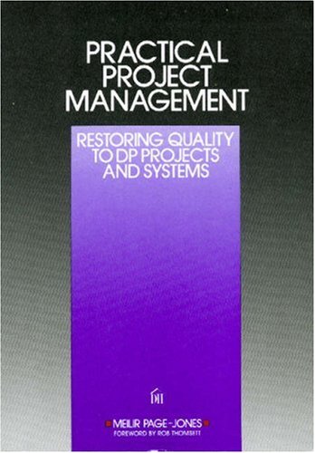Practical Project Management : Restoring Quality To Dp Projects And Systems-new,New