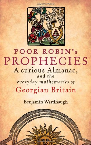 Poor Robin's Prophesies: A curious Almanac, and the everyday mathematics of Georgian England,Used