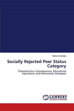 Socially Rejected Peer Status Category: Characteristics, Consequences, Educational Aspirations, and Intervention Strategies,Used