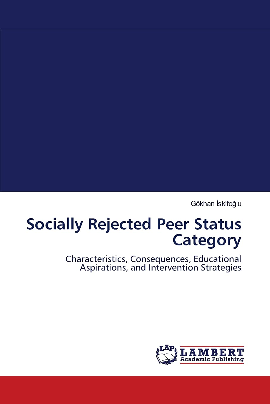Socially Rejected Peer Status Category: Characteristics, Consequences, Educational Aspirations, and Intervention Strategies,Used