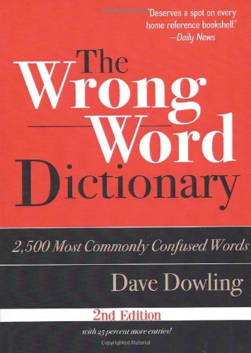 The Wrong Word Dictionary: 2,500 Most Commonly Confused Words,Used