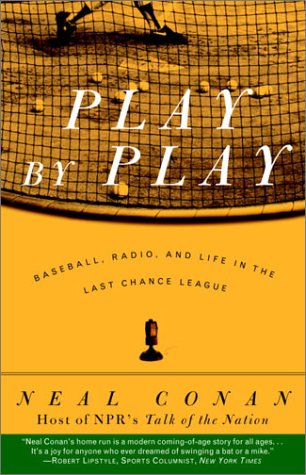 Play by Play: Baseball, Radio, and Life in the Last Chance League,New