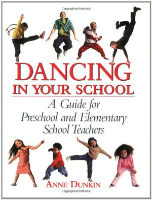Dancing in Your School: A Guide for Preschool and Elementary School Teachers (School Physical Activity),Used