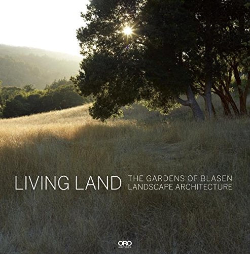 Living Land: The Gardens of Blasen Landscape Architecture,Used