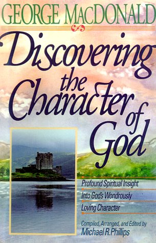 Discovering the Character of God: Profound Spiritual Insight into God's Wondrously Loving Character,Used