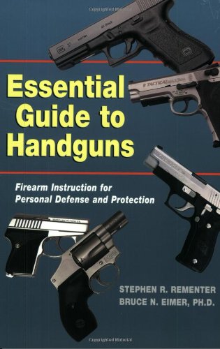 Essential Guide to Handguns: Firearm Instruction for Personal Defense and Protection,New