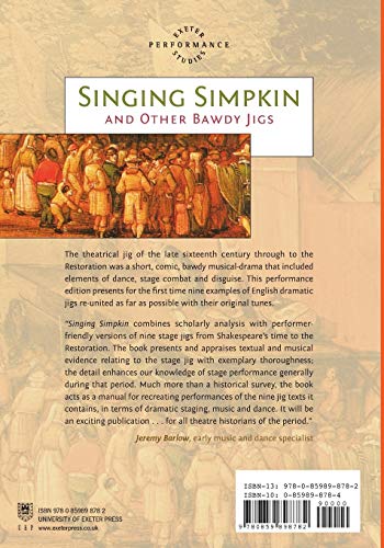 Singing Simpkin and Other Bawdy Jigs: Musical Comedy on the Shakespearean Stage: Scripts, Music and Context (Exeter Performance ,Used