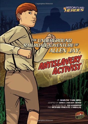 The Underground Railroad Adventure of Allen Jay, Antislavery Activist (History's Kid Heroes),Used