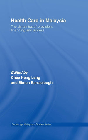 Health Care in Malaysia: The Dynamics of Provision, Financing and Access (Routledge Malaysian Studies Series),Used