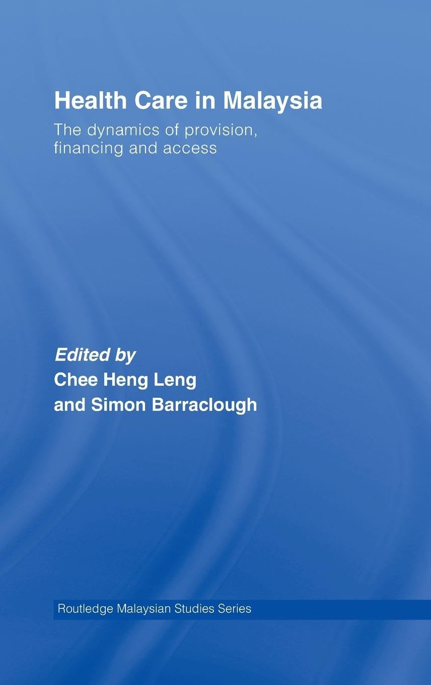 Health Care in Malaysia: The Dynamics of Provision, Financing and Access (Routledge Malaysian Studies Series),Used