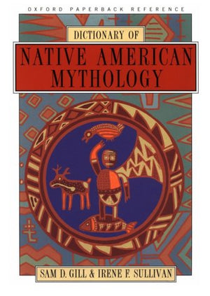 Dictionary Of Native American Mythology (Oxford Paperback Reference)