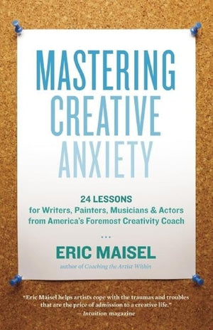 Mastering Creative Anxiety: 24 Lessons for Writers, Painters, Musicians, and Actors from America's Foremost Creativity Coach,Used